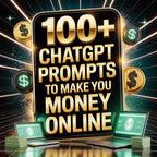 100+ ChatGPT Prompts to Make Money