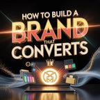 how to build a brand that converts